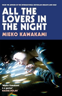 All the Lovers in the Night Novel by Mieko Kawakami