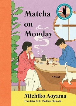Matcha on Monday: A Novel by Michiko Aoyama