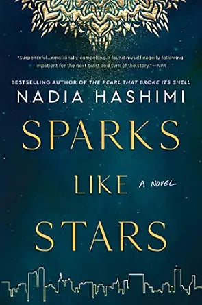 Sparks Like Stars: A Novel Book by Nadia Hashimi