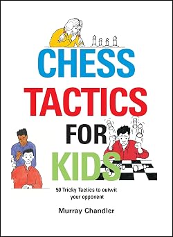 Chess Tactics for Kids by Murray Chandler