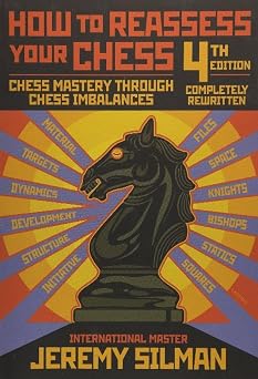 How to Reassess Your Chess by Jeremy Silman