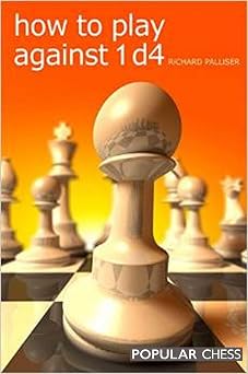 How to Play Against 1 d4 by Richard Palliser