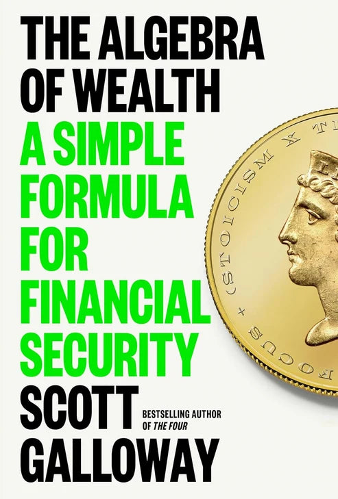 The Algebra of Wealth: A Simple Formula for Financial Security Book by Scott Galloway