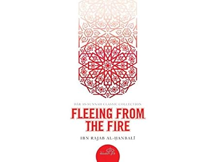 Fleeing from the Fire - Ibn Rajab al Hanbali by Ibn Rajab Al-Hanbali