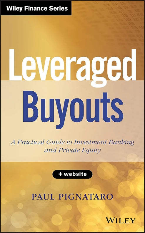 Leveraged Buyouts: A Practical Guide to Investment Banking and Private Equity Book by Paul Pignataro