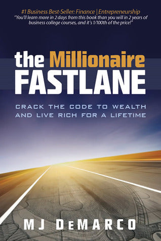The Millionaire Fastlane: Crack the Code to Wealth and Live Rich for a Lifetime! Book by M. J. DeMarco