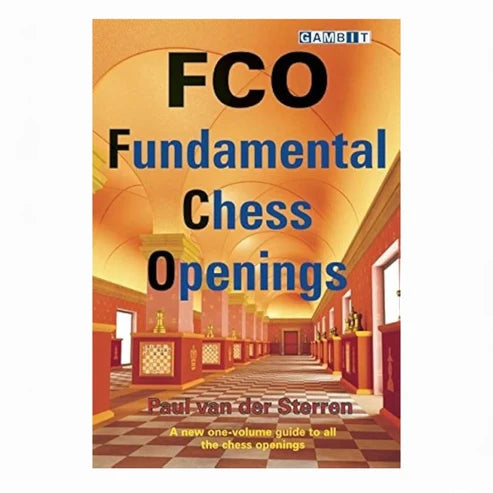 FCO: Fundamental Chess Openings by Paul van der Sterren