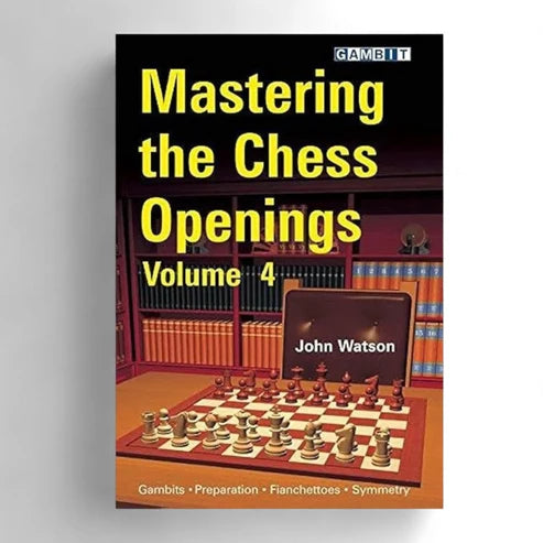 Mastering the Chess Openings, Volume 4 by John Watson