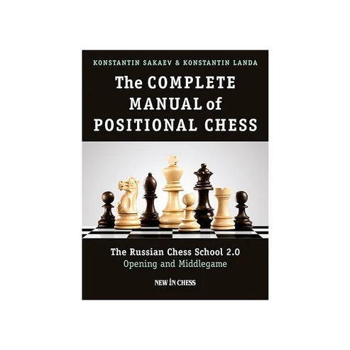 The Complete Manual of Positional Chess by Konstantin Sakaev