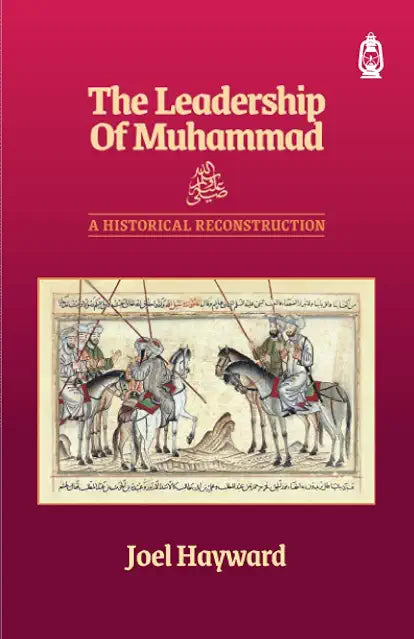 The Leadership of Muhammad by Joel Hayward