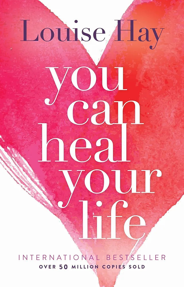 You Can Heal Your Life — Louise Hay