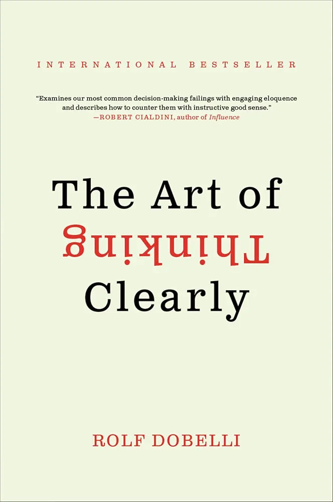 The Art of Thinking Clearly — Rolf Dobelli
