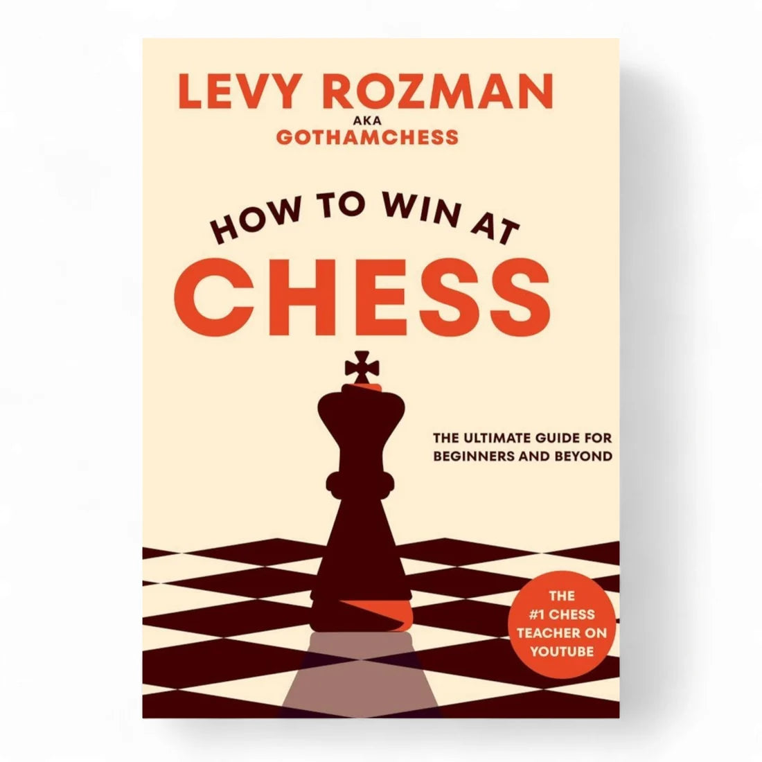 How to Win at Chess by Levy Rozman