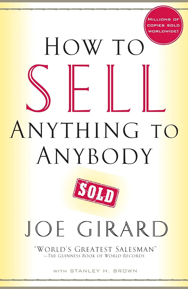 How to Sell Anything to Anybody by Joe Girard and Stanley H. Brown