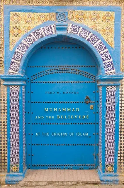Muhammad and the Believers by Fred M. Donner