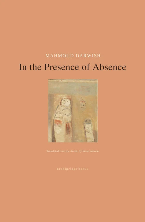 In the Presence of Absence Book by Mahmoud Darwish