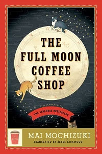 The Full Moon Coffee Shop by Michiko Aoyama
