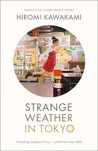 Strange Weather in Tokyo Novel by Hiromi Kawakami