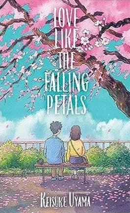 Love Like the Falling Petals by Keisuke Uyama