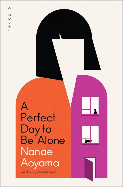 A Perfect Day to Be Alone: A Novel by Nanae Aoyama