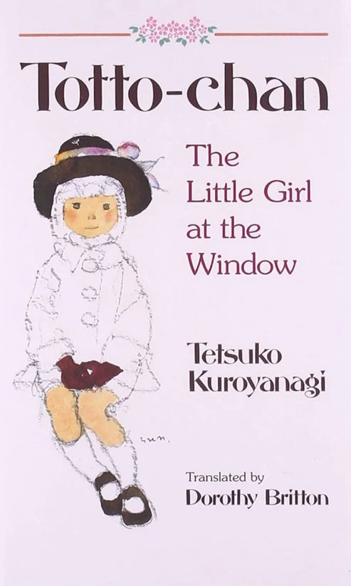 Totto-Chan: The Little Girl at the Window by Tetsuko Kuroyanagi