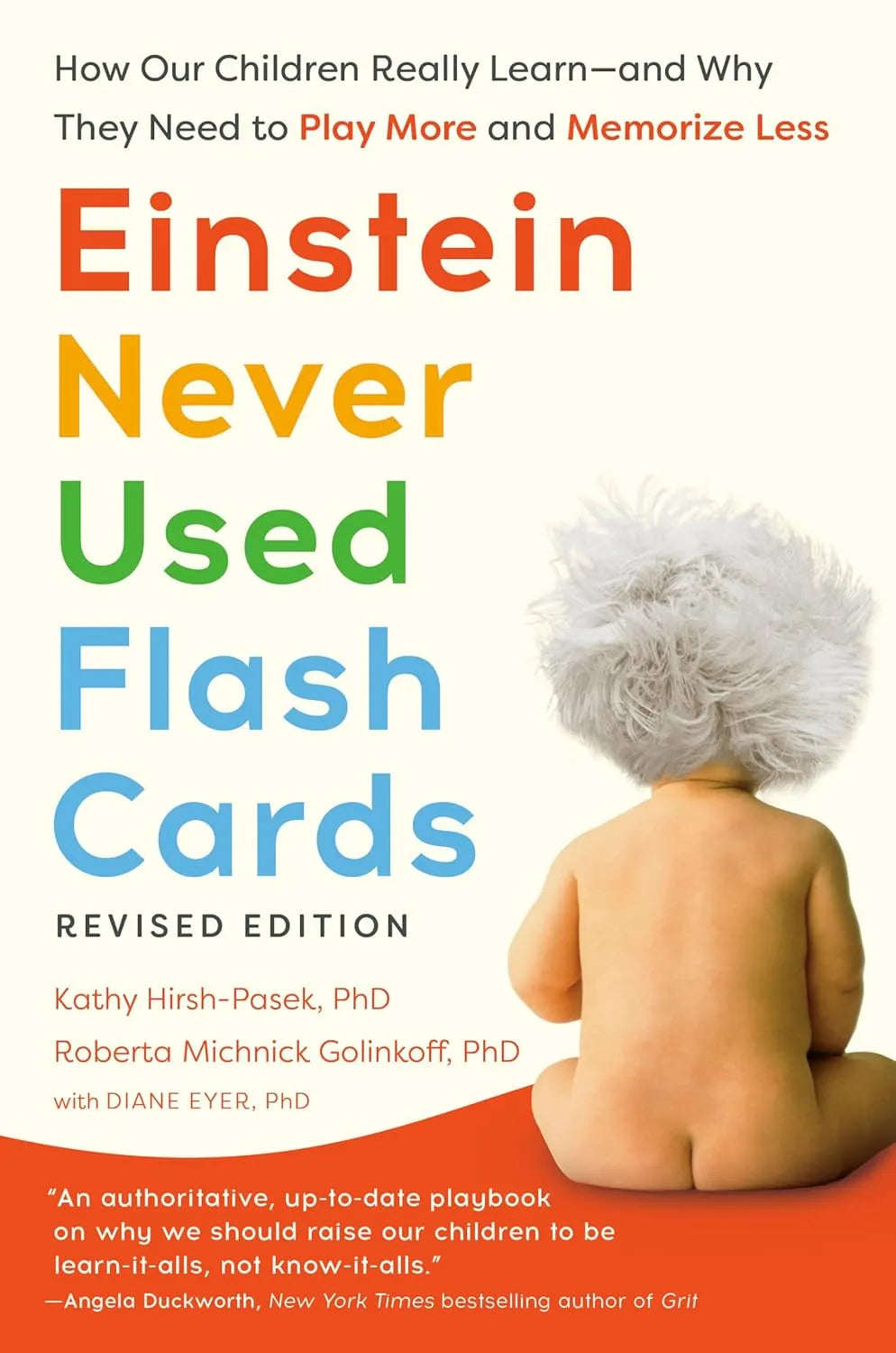 Einstein Never Used Flash Cards, Revised Edition: How Our Children Really Learn--And Why They Need to Play More and Memorize Less