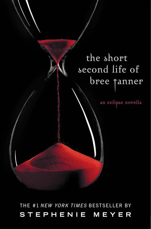 The Short Second Life of Bree Tanner: An Eclipse Novella (Twilight Saga, 3.5) by Stephenie Meyer