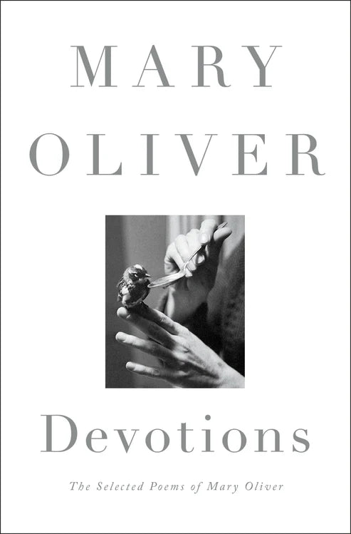 Devotions: The Selected Poems of Mary Oliver Book by Mary Oliver