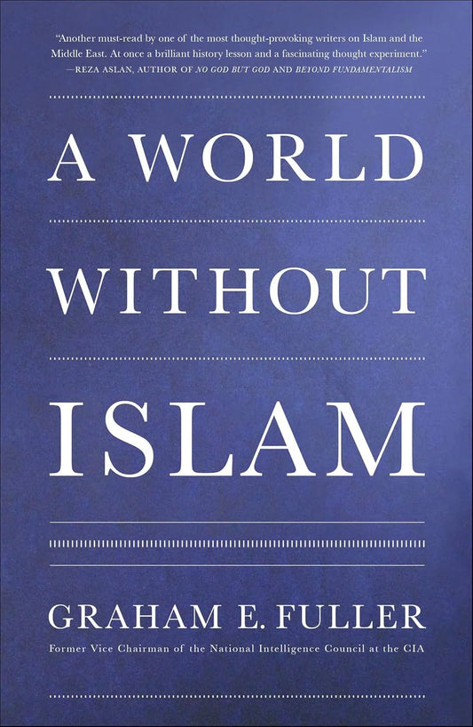 A World Without Islam by Graham E. Fuller