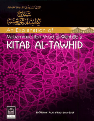 An Explanation of Muhammad ibn 'Abd al-Wahhab's Kitab Al-Tawhid