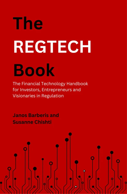 The REGTECH Book: The Financial Technology Handbook for Investors, Entrepreneurs and Visionaries in Regulation Book by Janos Barberis and Susanne Chishti