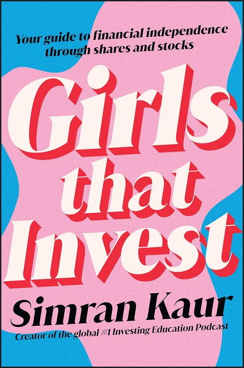 Girls That Invest: Your Guide to Financial Independence Through Shares and Stocks Book by Simran Kaur