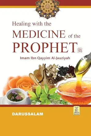 Healing with the Medicine of the Prophet by Imam Ibn Qayyim Al-Jawziyah
