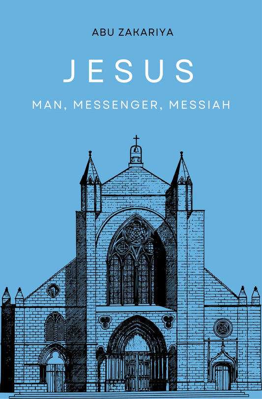 Jesus: Man, Messenger, Messiah Abu Zakariya