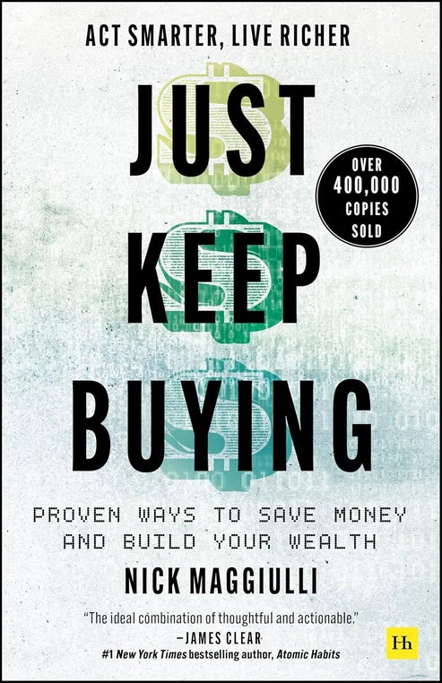 Just Keep Buying: Proven Ways to Save Money and Build Your Wealth Book by Nick Maggiulli