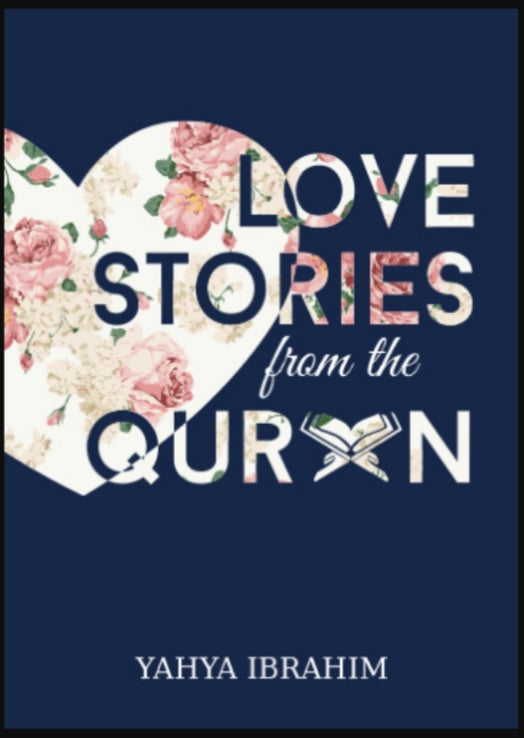 Love Stories from the Qur'an by Yahya Ibrahim