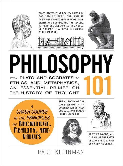Philosophy 101: From Plato and Socrates to Ethics and Metaphysics, an Essential Primer on the History of Thought Book by Paul Kleinman