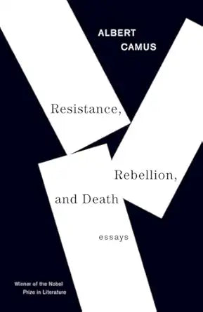 Resistance, Rebellion, and Death — Albert Camus