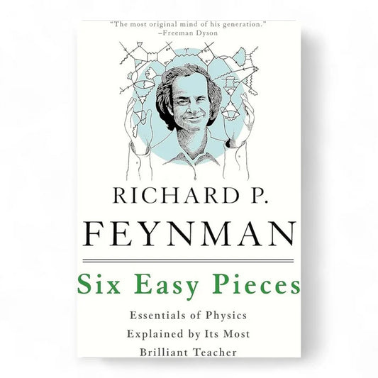Six Easy Pieces by Richard P. Feynman