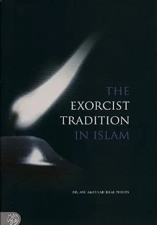 The Exorcist Tradition in Islam Bilal Philips & Riaz Ansary