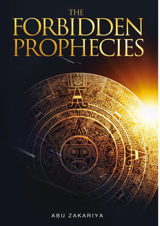The Forbidden Prophecies by Abu Zakariya