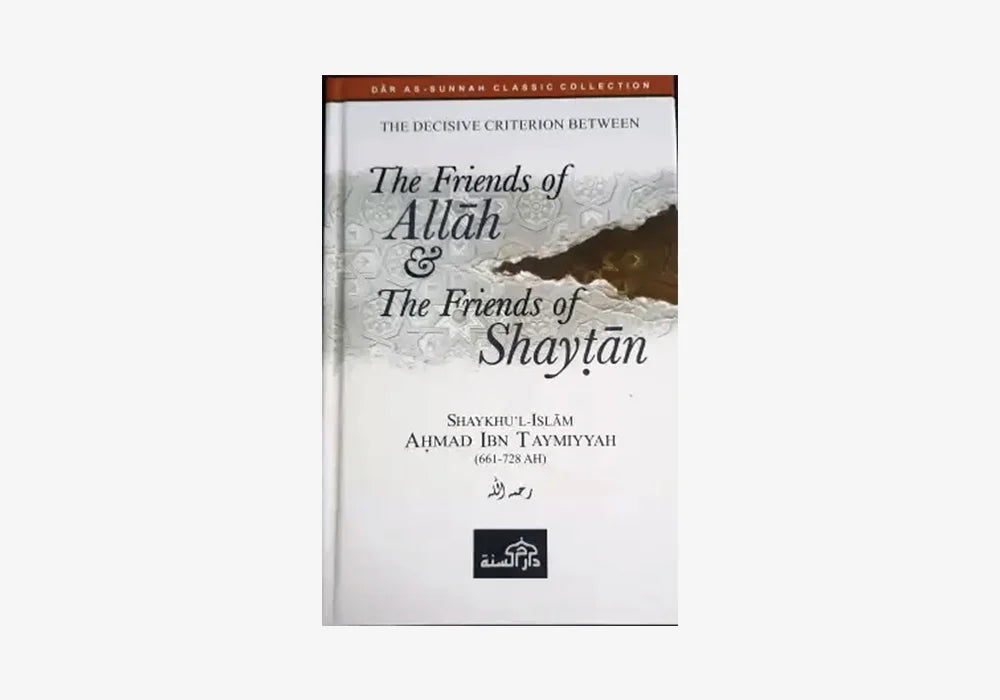 The Friends of Allah & The Friends of Shayṭān by Shaykh al-Islam Ahmad Ibn Taymiyyah