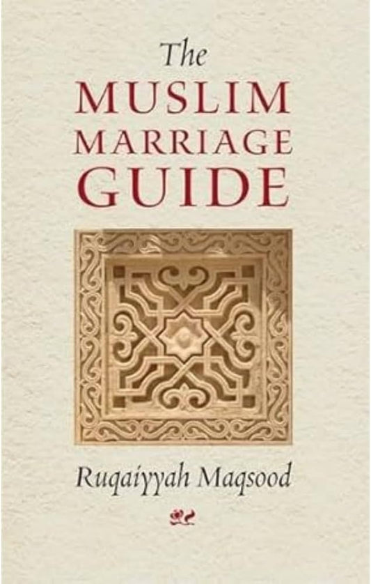 The Muslim Marriage Guide by Ruqaiya S. Bukhari ( colour )