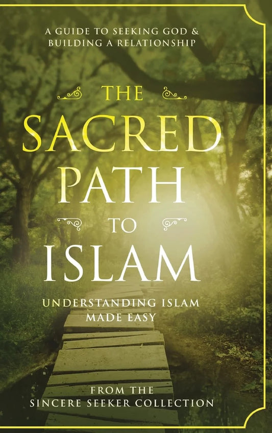 The Sacred Path to Islam The Sincere Seeker Collection