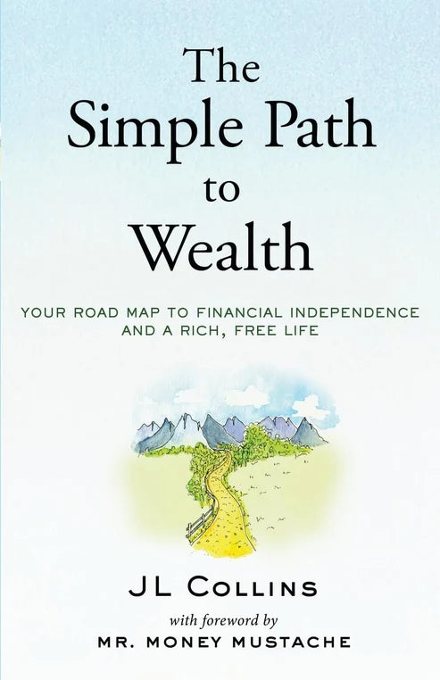The Simple Path to Wealth: Your Road Map to Financial Independence and a Rich, Free Life Book by J. L. Collins