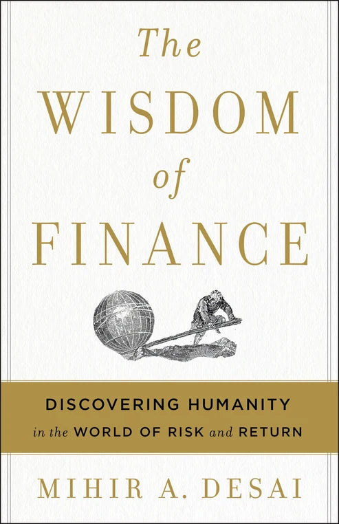 The Wisdom of Finance: Discovering Humanity in the World of Risk and Return Book by Mihir A. Desai