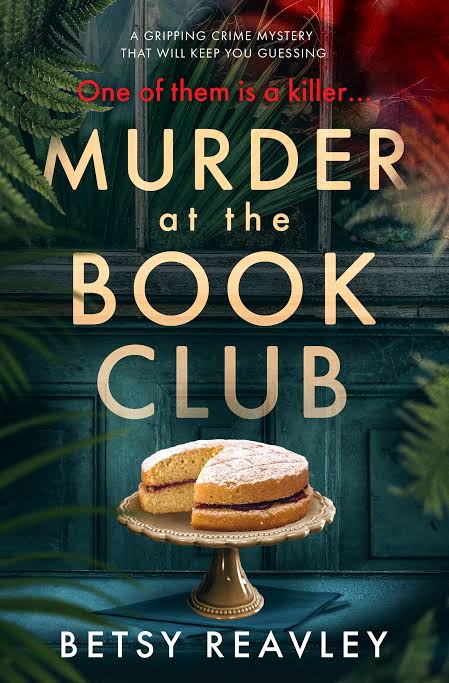 Murder at the Book Club: A Gripping Crime Mystery that Will Keep You Guessing Book by Betsy Reavley