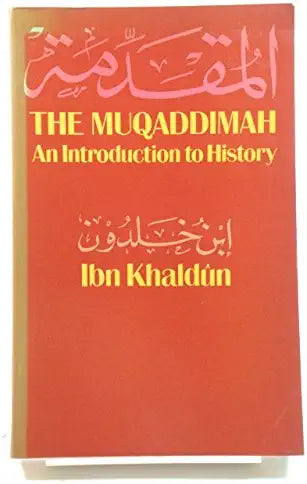 The Muqaddimah by Abd al-Rahman Ibn Khaldun