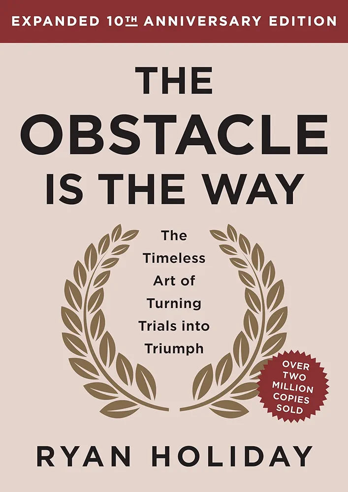 The Obstacle Is the Way — Ryan Holiday