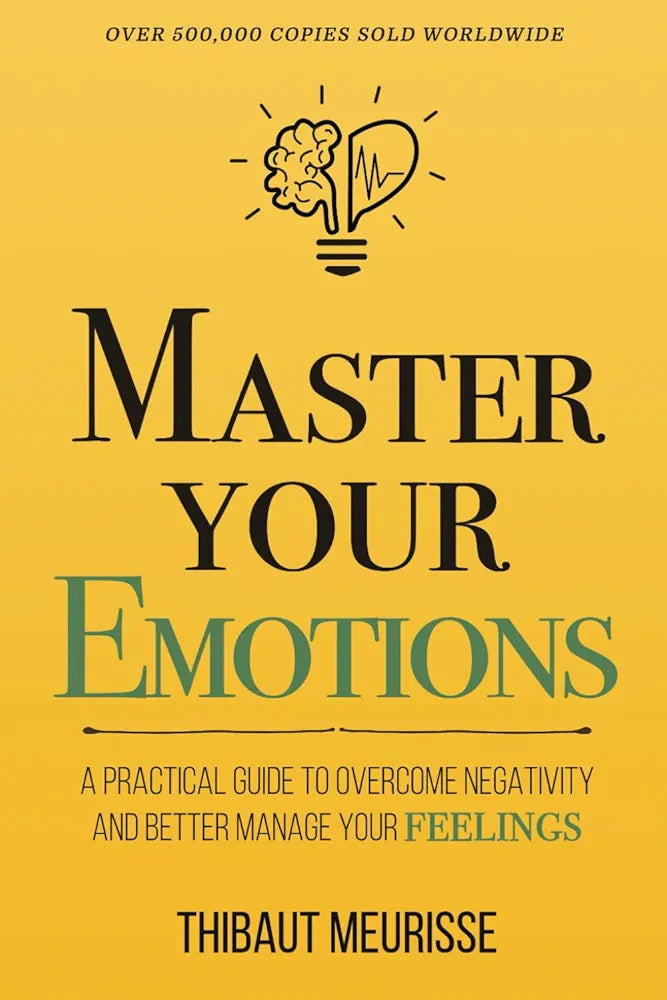 Master Your Emotions by Thibaut Meurisse